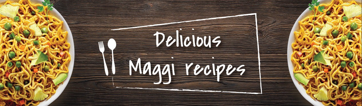 Delicious Maggi Recipes